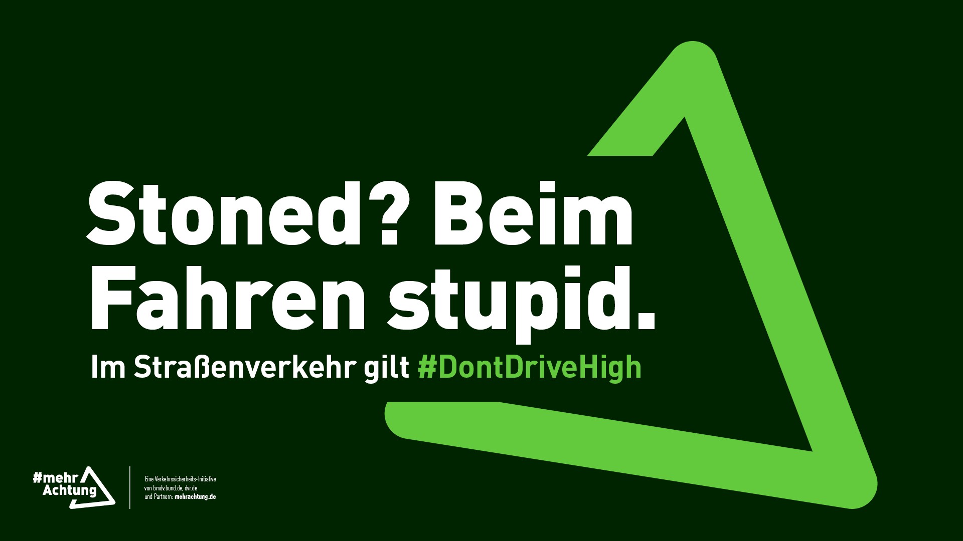 Ein Plakat zeigt die Aufschrift: Stoned? Beim Fahren stupid. Im Straßenverkehr gilt Don't drive high.