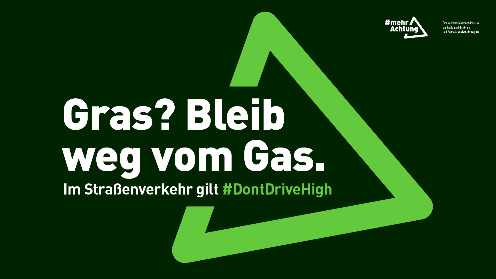 Ein Plakat zeigt die Aufschrift: Gras? Bleib weg vom Gas. Im Straßenverkehr gilt Don't drive high.