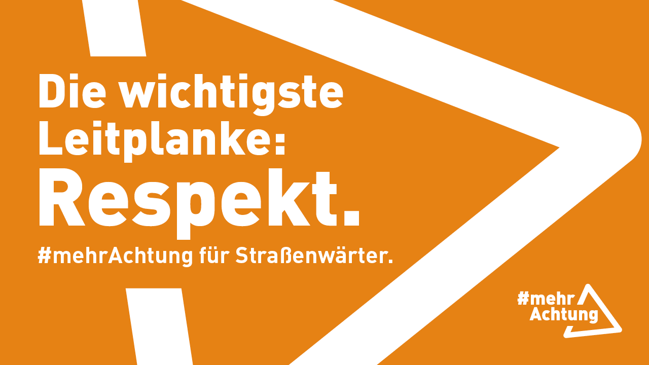 Kampagnenmotiv der Verkehrssicherheitskampagne #mehrAchtung auf orangefarbenem Grund mit weißer Schrift und dem Kampagnenlogo als grafisches Element mit dem Text: „Die wichtigste Leitplanke: Respekt. #mehrAchtung für Straßenwärter.“ 