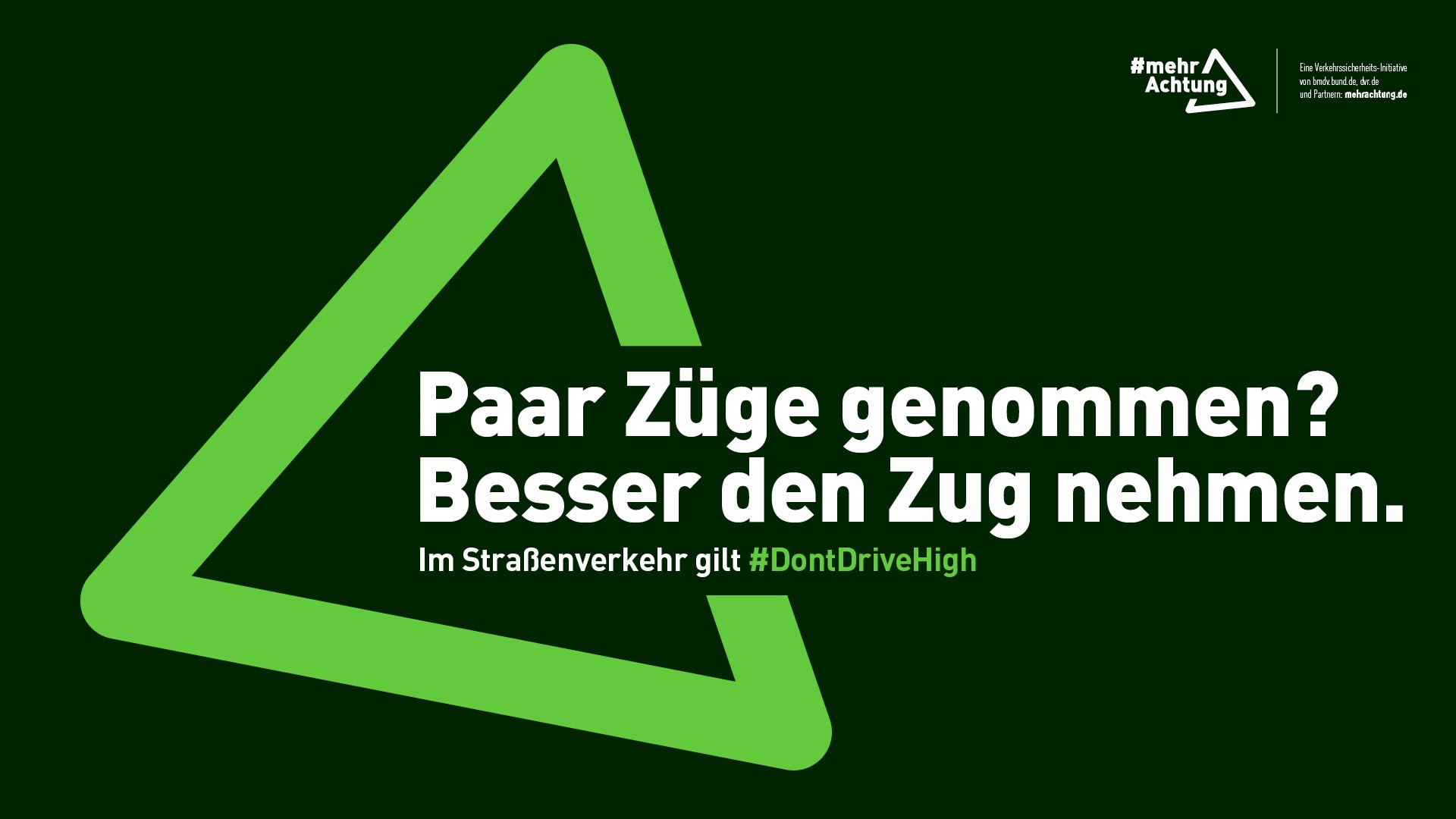 Ein Plakat zeigt die Aufschrift: Paar Züge genommen? Besser den Zug nehmen. Im Straßenverkehr gilt Don't drive high.