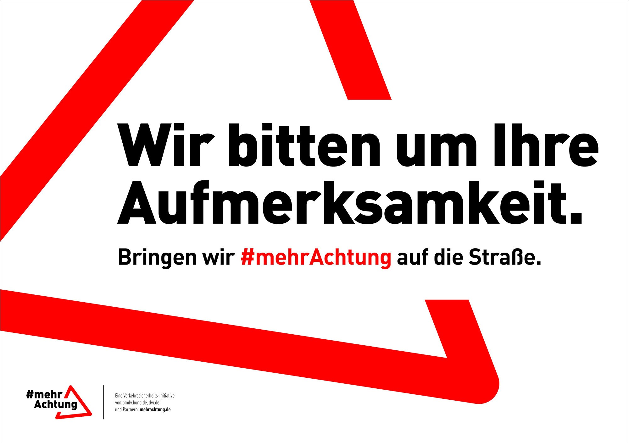 Vor einem roten Dreieck, das an das Verkehrszeichen „Gefahrenstelle“ erinnert, steht der Text: „Wir bitten um Ihre Aufmerksamkeit. Bringen wir #mehrAchtung auf die Straße.“